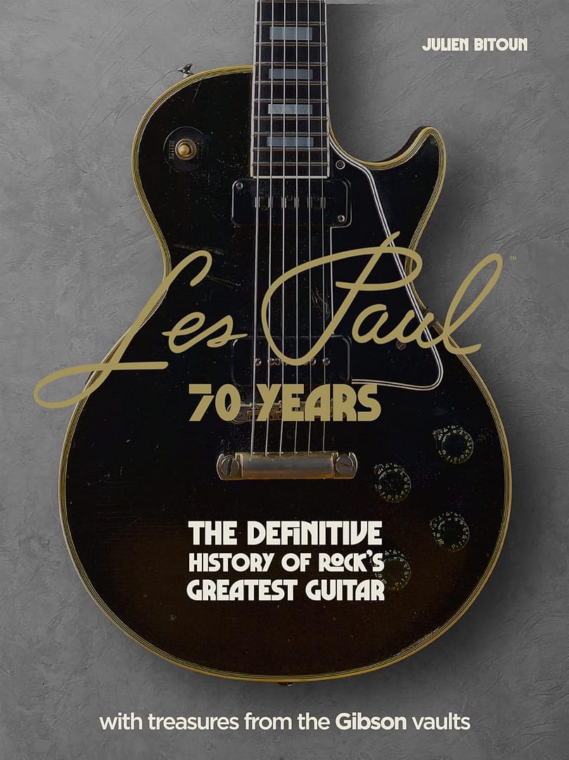 Les Paul - 70 Years: The definitive history By Julien Bitoun